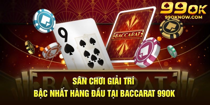 Baccarat 99OK là gì? Baccarat 99OK là gì?