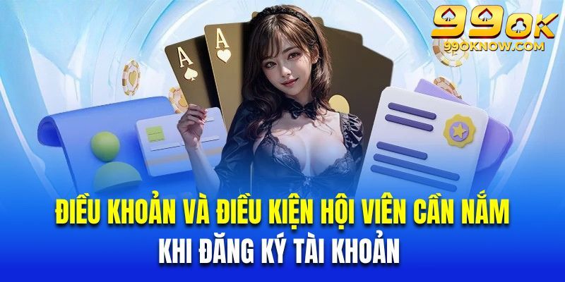 Điều khoản và điều kiện hội viên cần nắm khi đăng ký tài khoản Điều khoản và điều kiện hội viên cần nắm khi đăng ký tài khoản