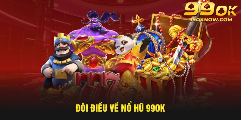 Giới thiệu về siêu phẩm ăn khách nổ hũ 99OK Giới thiệu về siêu phẩm ăn khách nổ hũ 99OK