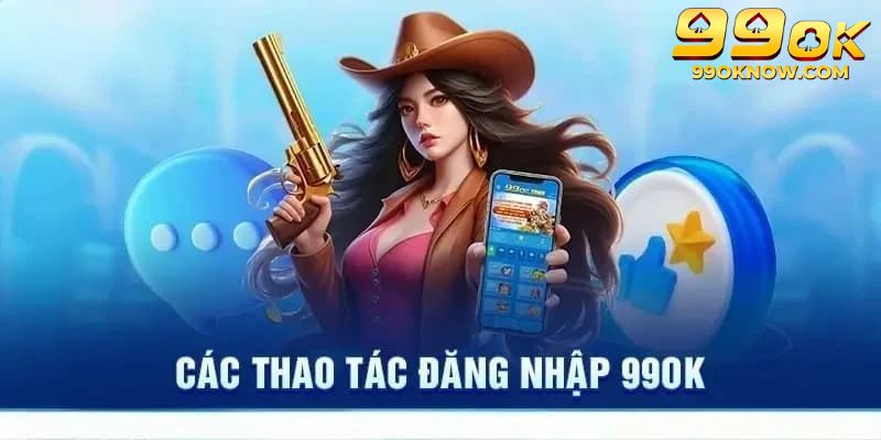 Hướng dẫn đăng nhập 99OK cho người chơi đam mê Hướng dẫn đăng nhập 99OK cho người chơi đam mê