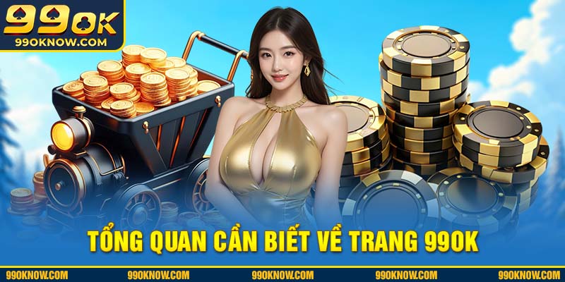 Tổng quan cần biết về trang 99OK Tổng quan cần biết về trang 99OK
